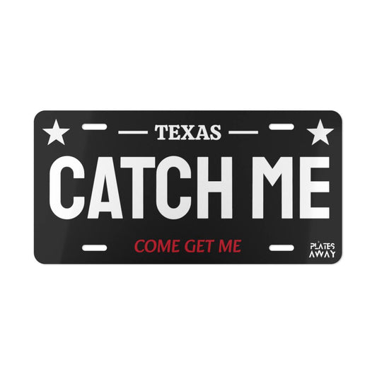 "Catch Me" License Plates
